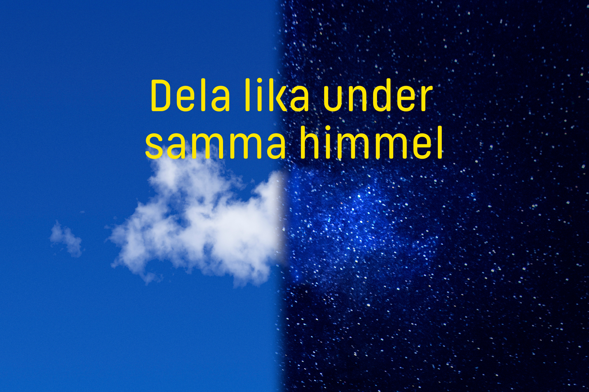 En tvådelad himmel, halva dag och halva natt. Text "Dela lika under samma himmel"